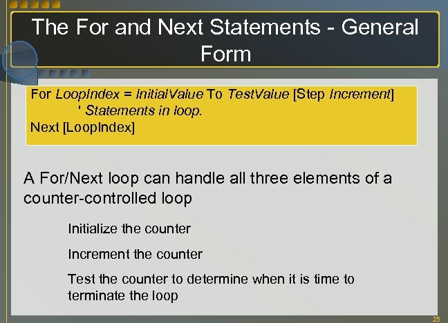The For and Next Statements - General Form For Loop. Index = Initial. Value