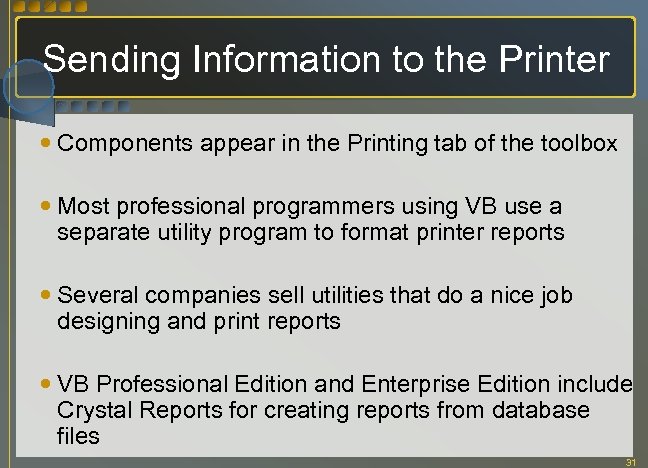 Sending Information to the Printer Components appear in the Printing tab of the toolbox