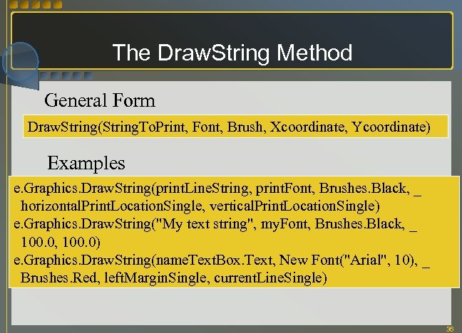 The Draw. String Method General Form Draw. String(String. To. Print, Font, Brush, Xcoordinate, Ycoordinate)