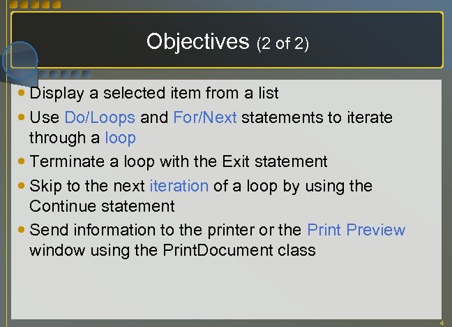 Objectives (2 of 2) Display a selected item from a list Use Do/Loops and