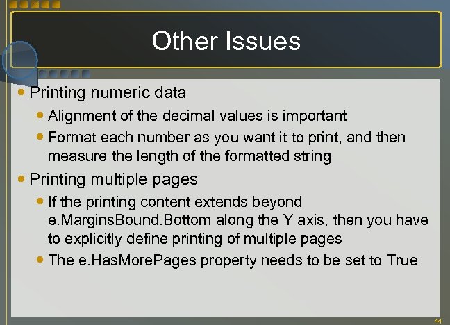 Other Issues Printing numeric data Alignment of the decimal values is important Format each