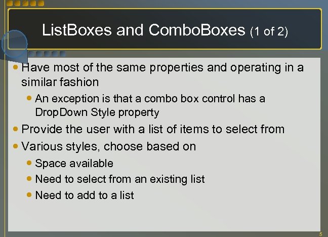 List. Boxes and Combo. Boxes (1 of 2) Have most of the same properties