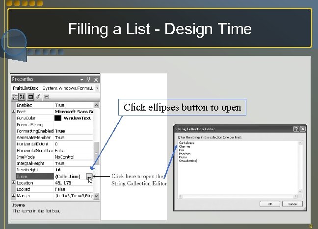 Filling a List - Design Time Click ellipses button to open 9 