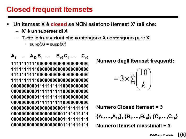 Closed frequent itemsets § Un itemset X è closed se NON esistono itemset X’