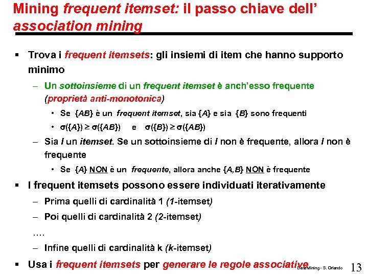 Mining frequent itemset: il passo chiave dell’ association mining § Trova i frequent itemsets: