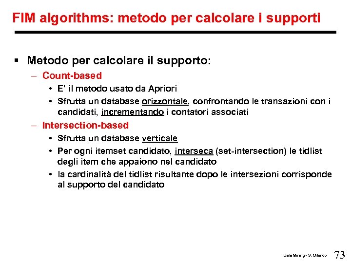 FIM algorithms: metodo per calcolare i supporti § Metodo per calcolare il supporto: –