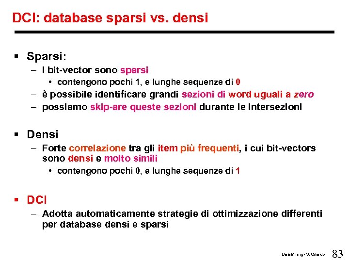 DCI: database sparsi vs. densi § Sparsi: – I bit-vector sono sparsi • contengono