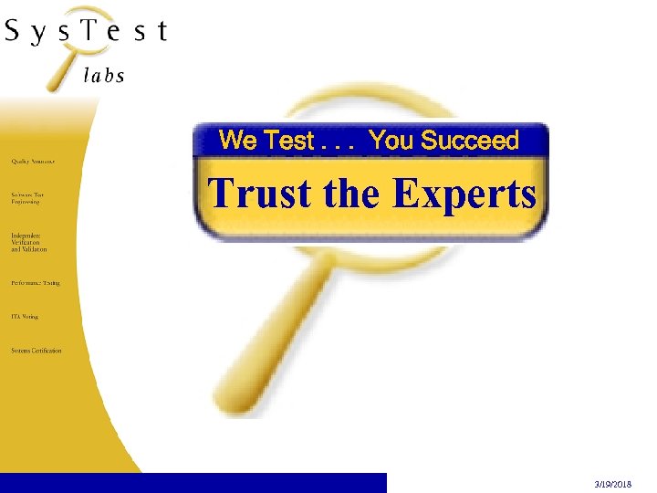 We Test. . . You Succeed Trust the Experts Sys. Test Labs’ Proprietary and