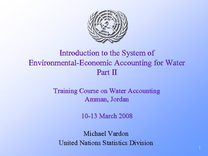 Introduction to the System of Environmental-Economic Accounting for Water Part II Training Course on
