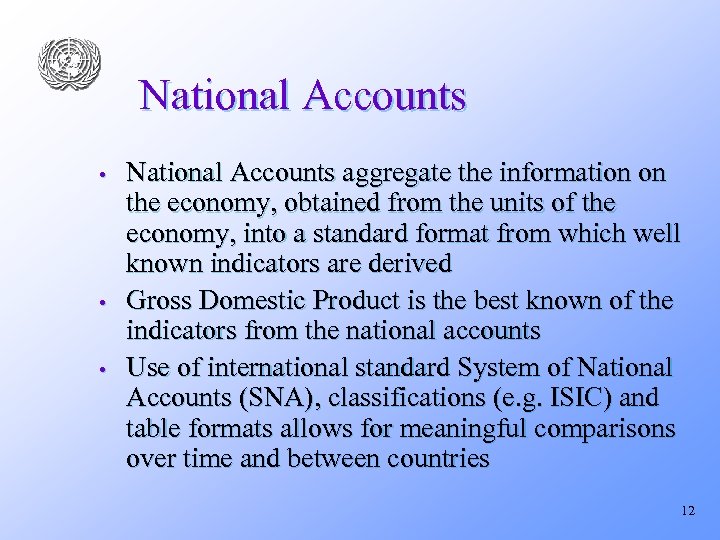National Accounts • • • National Accounts aggregate the information on the economy, obtained