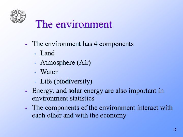The environment • • • The environment has 4 components • Land • Atmosphere