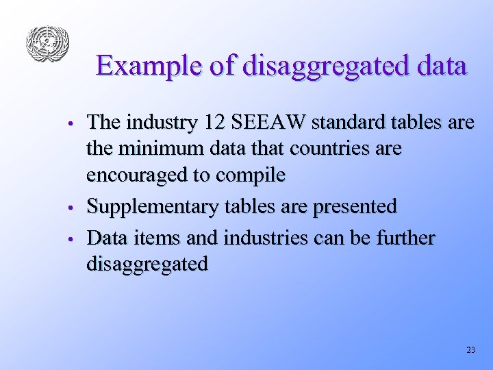 Example of disaggregated data • • • The industry 12 SEEAW standard tables are