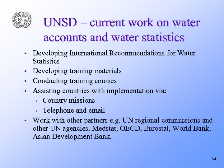 UNSD – current work on water accounts and water statistics • • • Developing