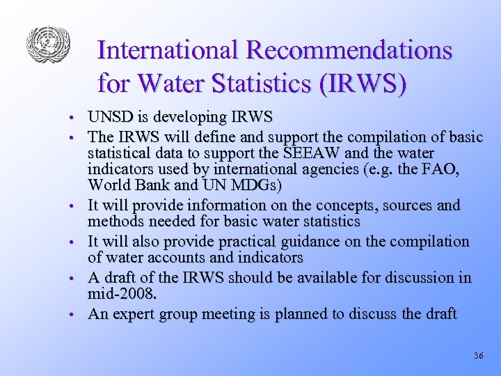 International Recommendations for Water Statistics (IRWS) • • • UNSD is developing IRWS The