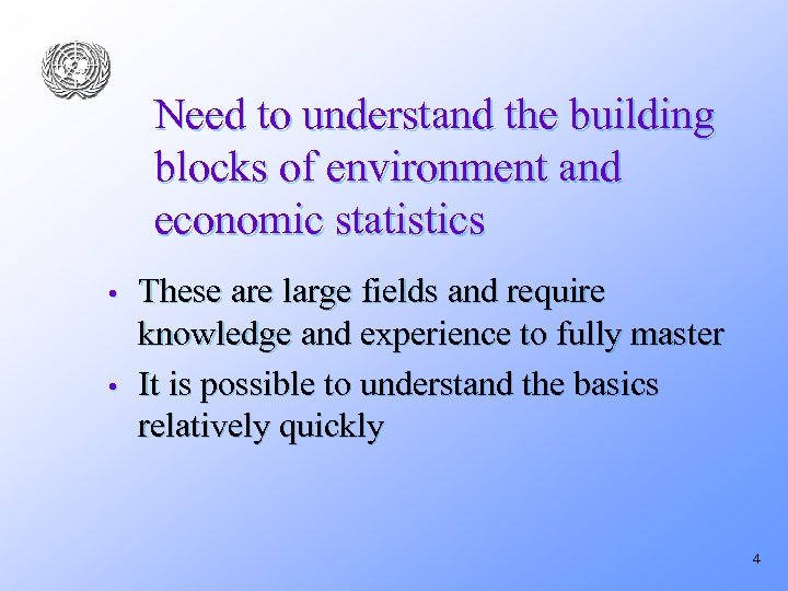Need to understand the building blocks of environment and economic statistics • • These