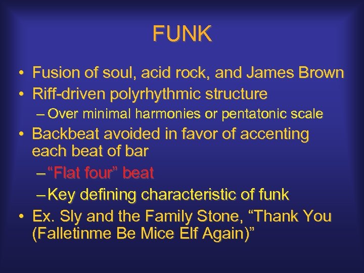 FUNK • Fusion of soul, acid rock, and James Brown • Riff-driven polyrhythmic structure