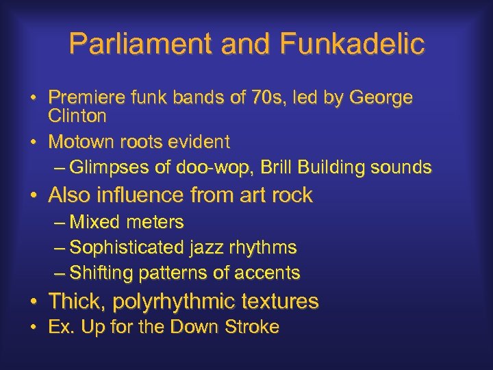 Parliament and Funkadelic • Premiere funk bands of 70 s, led by George Clinton