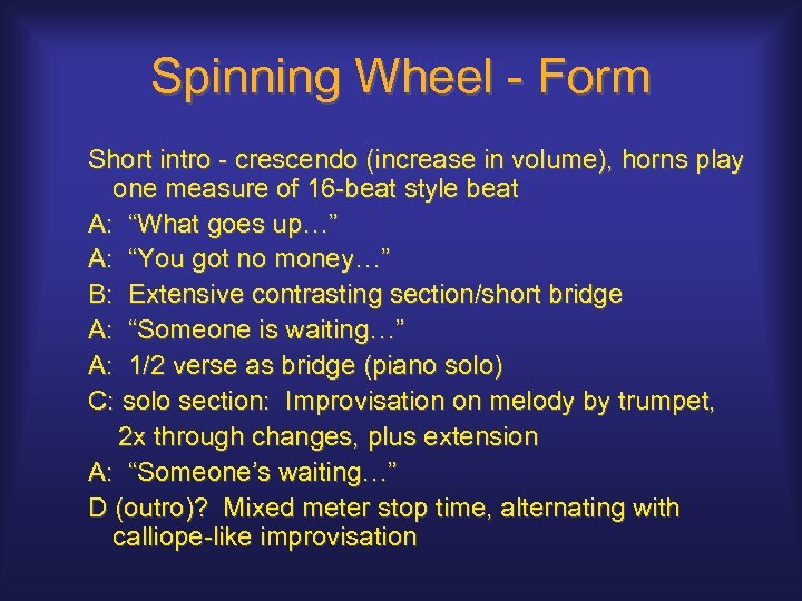 Spinning Wheel - Form Short intro - crescendo (increase in volume), horns play one
