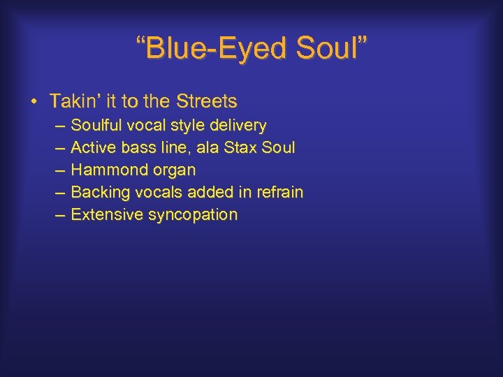 “Blue-Eyed Soul” • Takin’ it to the Streets – – – Soulful vocal style