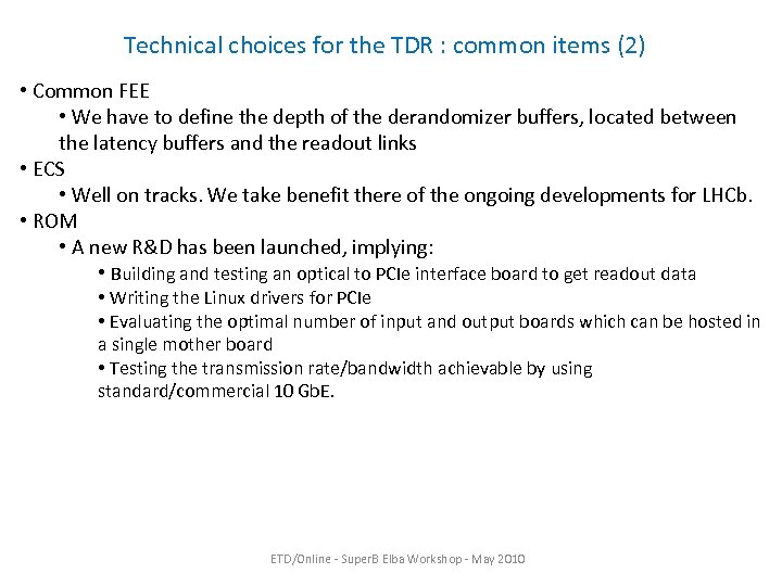 Technical choices for the TDR : common items (2) • Common FEE • We