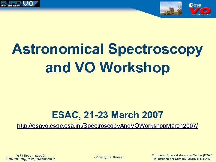 Astronomical Spectroscopy and VO Workshop ESAC, 21 -23 March 2007 http: //esavo. esac. esa.