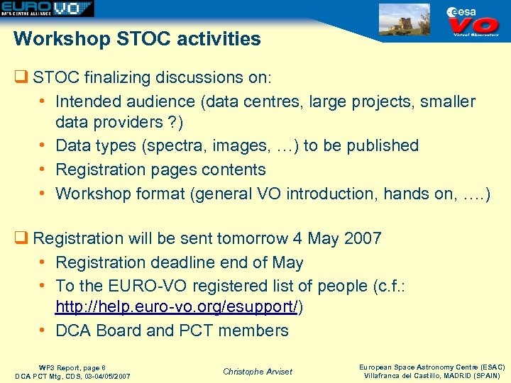Workshop STOC activities q STOC finalizing discussions on: • Intended audience (data centres, large