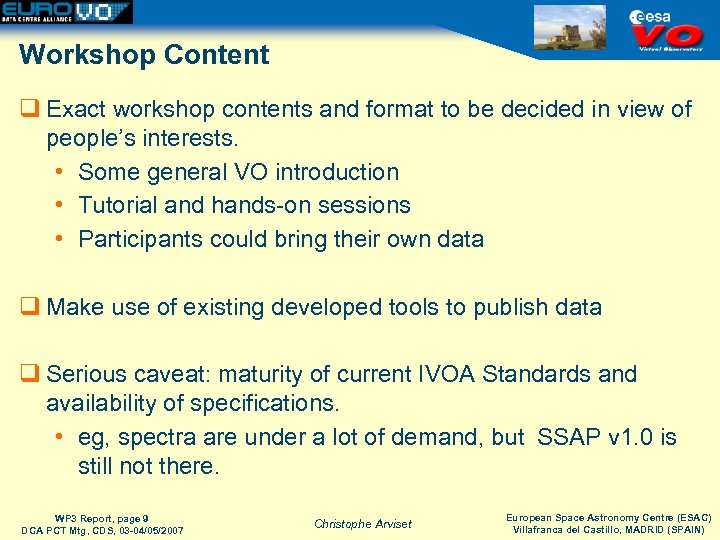 Workshop Content q Exact workshop contents and format to be decided in view of