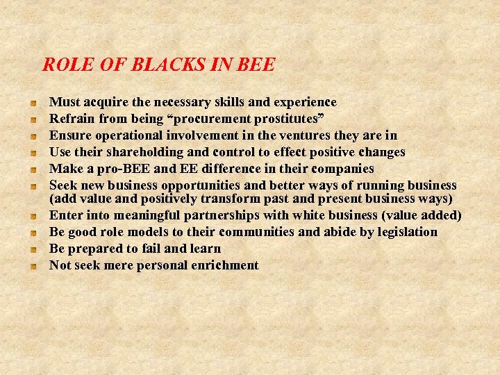 ROLE OF BLACKS IN BEE Must acquire the necessary skills and experience Refrain from