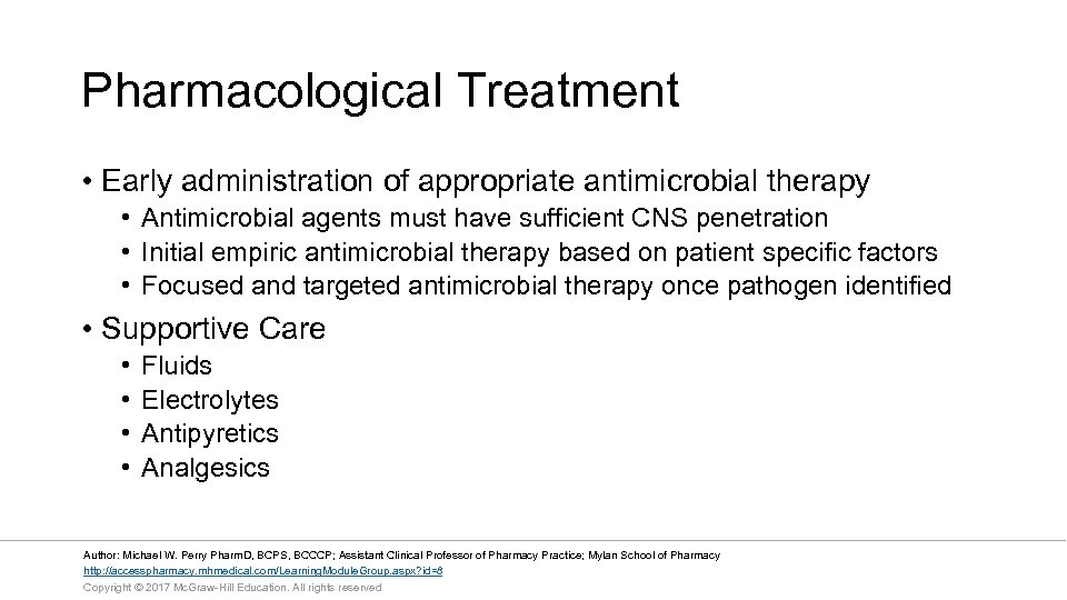 Pharmacological Treatment • Early administration of appropriate antimicrobial therapy • Antimicrobial agents must have