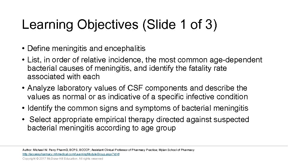Learning Objectives (Slide 1 of 3) • Define meningitis and encephalitis • List, in