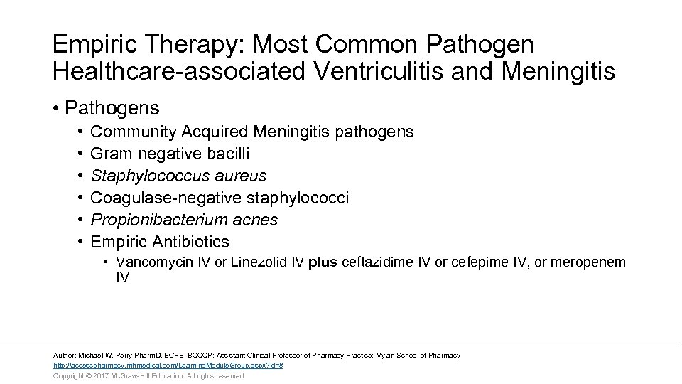 Empiric Therapy: Most Common Pathogen Healthcare-associated Ventriculitis and Meningitis • Pathogens • • •