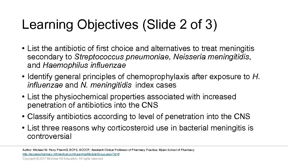 Learning Objectives (Slide 2 of 3) • List the antibiotic of first choice and