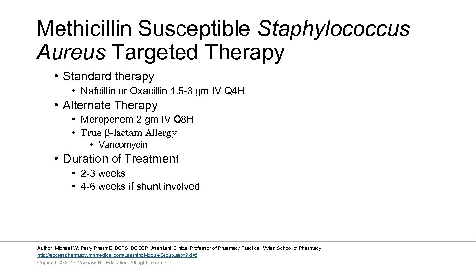 Methicillin Susceptible Staphylococcus Aureus Targeted Therapy • Standard therapy • Nafcillin or Oxacillin 1.