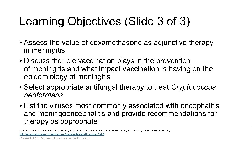 Learning Objectives (Slide 3 of 3) • Assess the value of dexamethasone as adjunctive