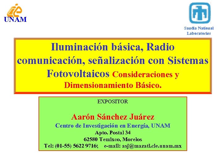 UNAM Sandia National Laboratories Iluminación básica, Radio comunicación, señalización con Sistemas Fotovoltaicos Consideraciones y