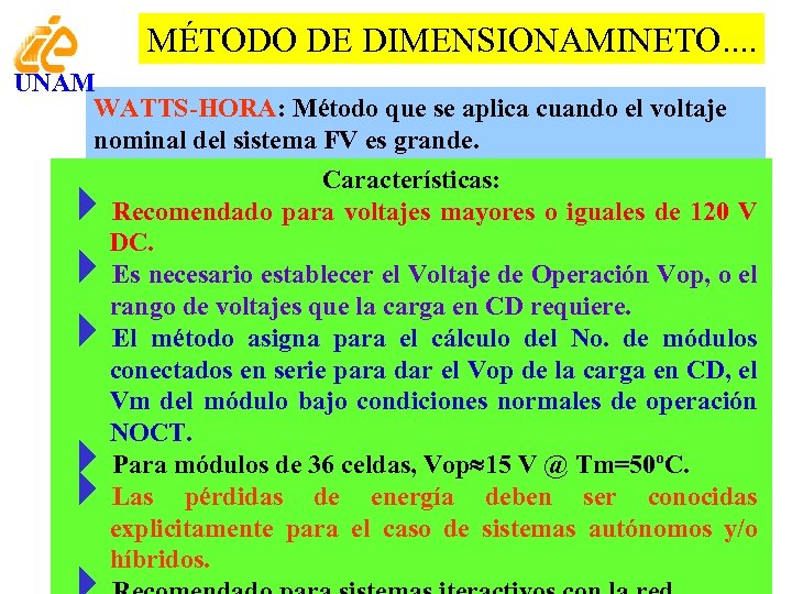 MÉTODO DE DIMENSIONAMINETO. . UNAM WATTS-HORA: Método que se aplica cuando el voltaje nominal