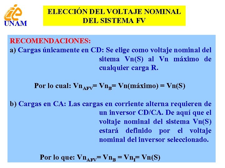 UNAM ELECCIÓN DEL VOLTAJE NOMINAL DEL SISTEMA FV RECOMENDACIONES: a) Cargas únicamente en CD: