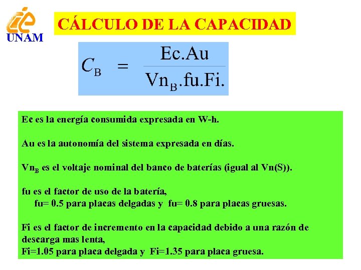 UNAM CÁLCULO DE LA CAPACIDAD Ec es la energía consumida expresada en W-h. Au