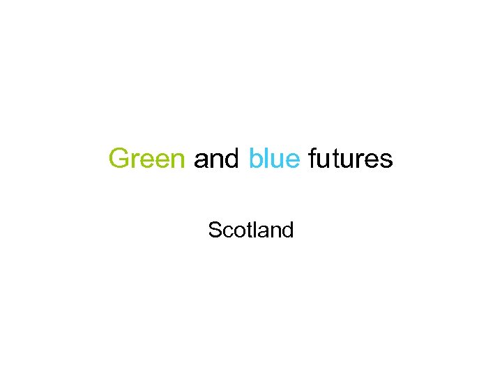 Green and blue futures Scotland 