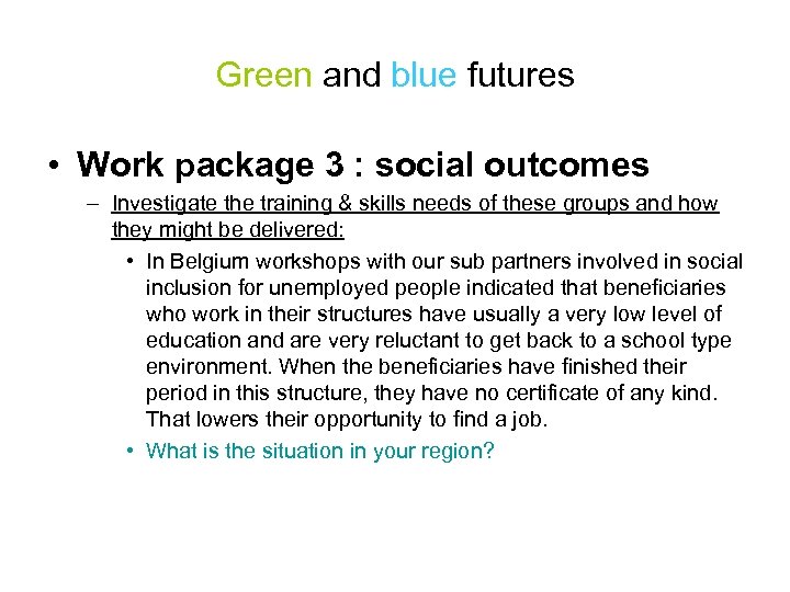 Green and blue futures • Work package 3 : social outcomes – Investigate the