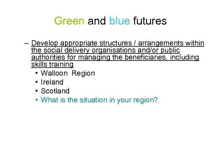 Green and blue futures – Develop appropriate structures / arrangements within the social delivery