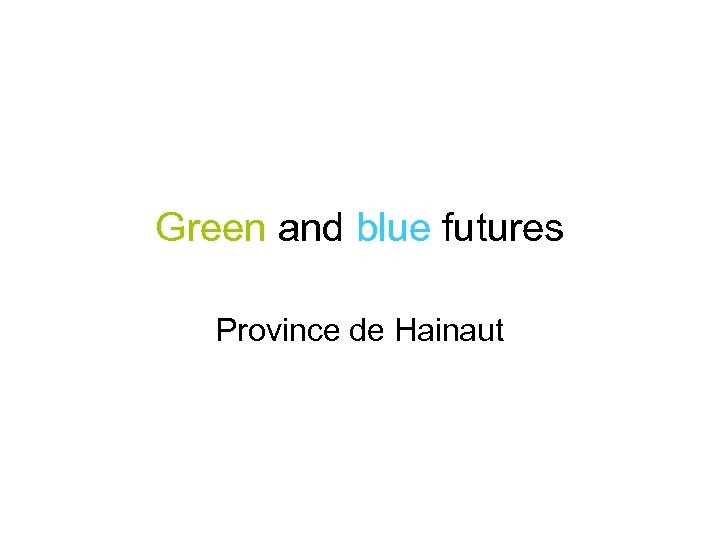 Green and blue futures Province de Hainaut 