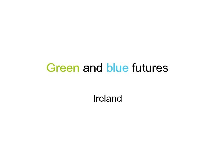 Green and blue futures Ireland 