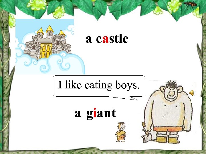 a castle I like eating boys. a giant 