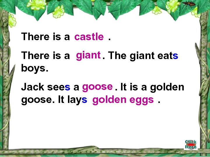 There is a castle. There is a giant. The giant eats boys. Jack sees