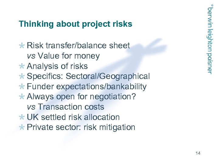 Thinking about project risks Risk transfer/balance sheet vs Value for money Analysis of risks