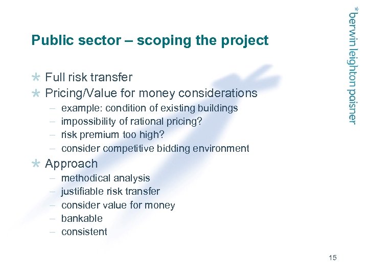 Public sector – scoping the project Full risk transfer Pricing/Value for money considerations –