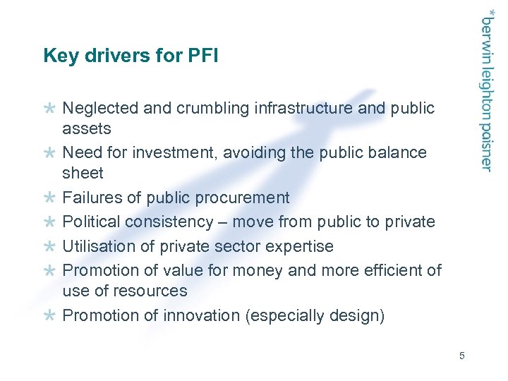 Key drivers for PFI Neglected and crumbling infrastructure and public assets Need for investment,