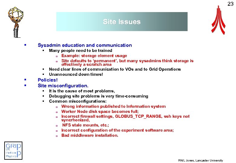 23 Site Issues § Sysadmin education and communication § § § Many people need