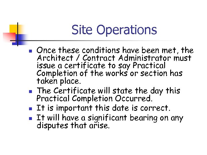 Site Operations n n Once these conditions have been met, the Architect / Contract